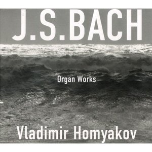 Johann Sebastian Bach - Organ Works - Vladimir Homyakov - Zortam Music