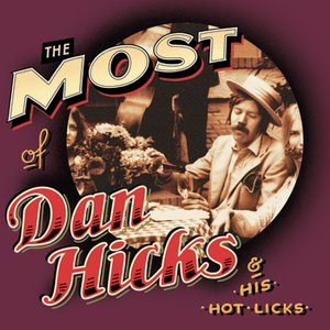 The Most Of Dan Hicks & His Hot Licks