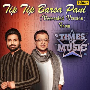 Tip Tip Barsa Pani (Recreated Version) [From "Times of Music"]