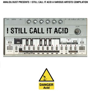 I Still Call it Acid Vol.1