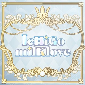 IcHiGo milK love