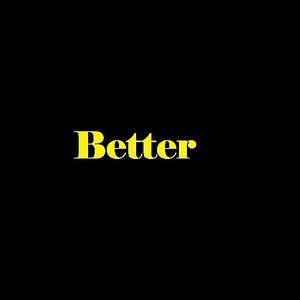 Better
