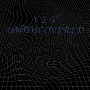 Yet Undiscovered