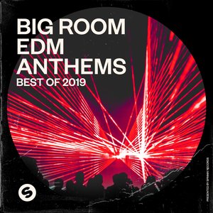 Big Room EDM Anthems: Best of 2019