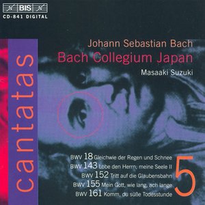 Bach, J.S.: Cantatas, Vol. 5 - Bwv 18, 143, 152, 155, 161