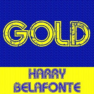 Gold: Harry Belafonte