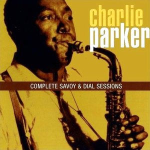Charlie Parker - Complete Savoy & Dial Sessions - CD 3 - Zortam Music