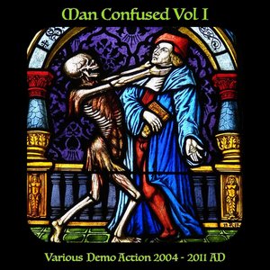 Man Confused Vol I (Various Demo Action 2004 - 2001 AD)