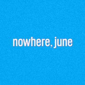 nowhere, june