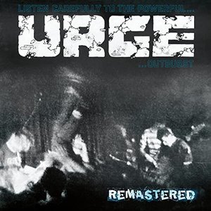 Listen Carefully To The Powerful Urge Outburst