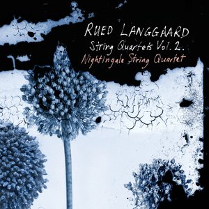 Langgaard: String Quartets, Vol. 2