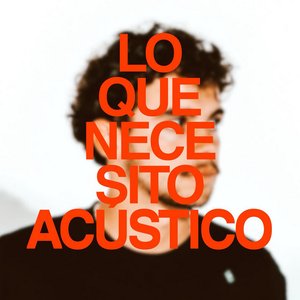 Lo Que Necesito (Acústico)