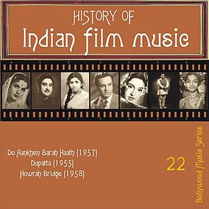 History of Indian Film Music: Do Aankhen Barah Haath (1957), Dupatta (1955), Howrah Bridge (1958), Vol. 22