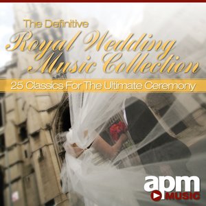 The Definitive Royal Wedding Music Collection - 25 Classics For The Ultimate Ceremony