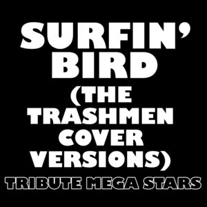 Surfin' Bird (The Trashmen Cover Versions)