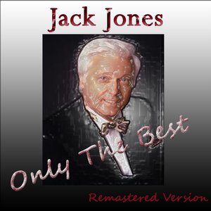 Jack Jones: Only the Best (Remastered Version)