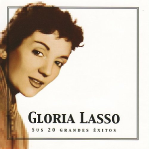 Gloria Laso - Gloria Lasso Sus 20 Grandes Éxitos - Zortam Music