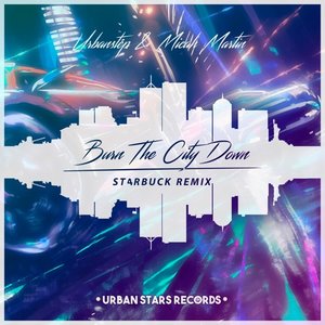 Burn The City Down (ST4RBUCK Remix)
