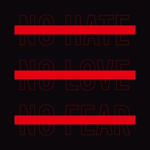 No Hate No Love No Fear