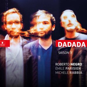 Saison 3 (feat. Roberto Negro, Emile Parisien & Michele Rabbia)