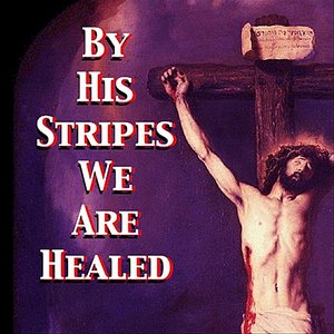 By His Stripes We Are Healed