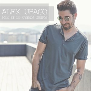 Alex Ubago - Solo si lo hacemos juntos - Zortam Music