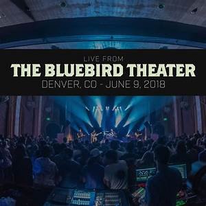 Live From The Bluebird Theater: Denver, CO - June 9, 2018