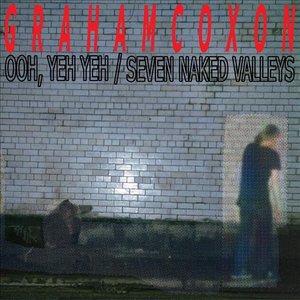 Ooh, Yeh Yeh / Seven Naked Valleys