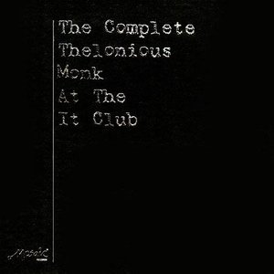 The Complete Thelonious Monk At The It Club
