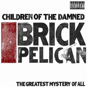 Brick Pelican (The Greatest Mystery of All)