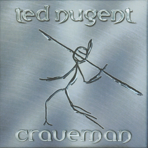 Ted Nugent - Craveman Lyrics - Zortam Music
