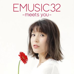 EMUSIC 32 -meets you-