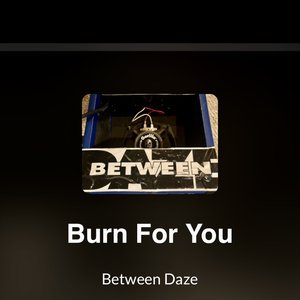 Burn For You - Single