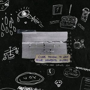 Some Things To Say. Some Moments To Stay.