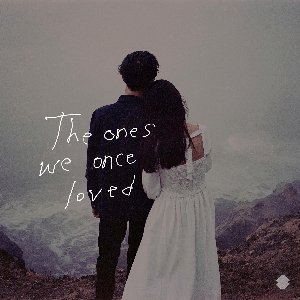 The Ones We Once Loved - Single