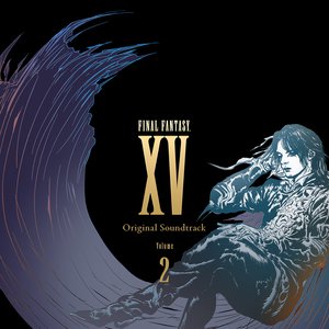 FINAL FANTASY XV: Original Soundtrack, Volume 2