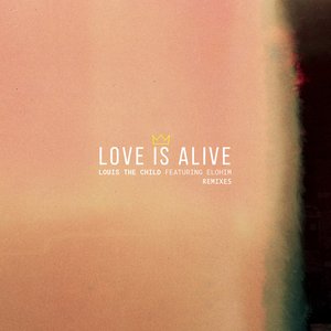 Love Is Alive (Remixes) [feat. Elohim] - EP