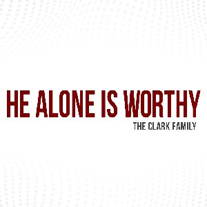 He Alone Is Worthy