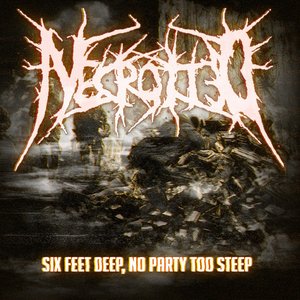 Six Feet Deep, No Party Too Steep