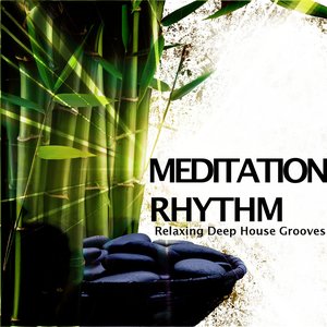 Meditation Rhythms - Relaxing Deep House Grooves