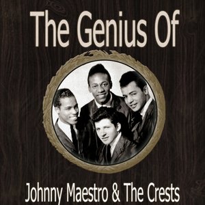 The Genius of Johnny Maestro the Crests