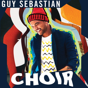 Guy Sebastian - Choir Lyrics - Zortam Music