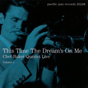 This Time The Dream's On Me: Chet Baker Quartet Live, Vol. 1