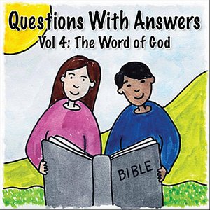 Questions With Answers, Vol. 4: The Word of God