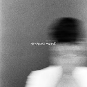 Do You Love Me Still?