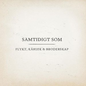 Flykt, Kärlek & Broderskap