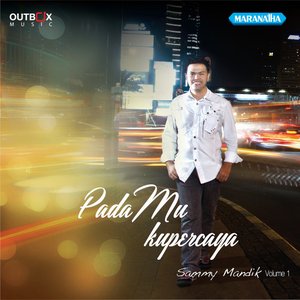 Sammy Mandik, Vol. 1: PadaMu Kupercaya