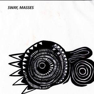 SWAY, MASSES