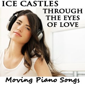 Ice Castles Through the Eyes of Love: Moving Piano Songs