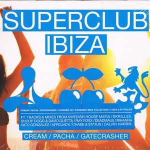 Superclub Ibiza - Cream / Pacha / Gatecrasher